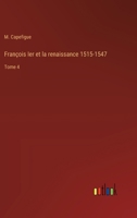 François Ier et la renaissance 1515-1547: Tome 4 3385033365 Book Cover