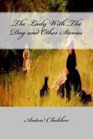 The Lady with the Dog and Other Stories: The Tales of Chekhov Vol. III 1546857079 Book Cover