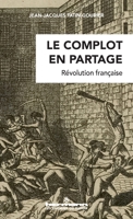 Le complot en partage: Révolution française B0D9LCHDHW Book Cover
