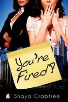 You're Fired 3955337545 Book Cover