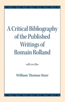 A Critical Bibliography of the Published Writings of Romain Rolland 0810138700 Book Cover