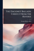 The Dagonet Ballads. Chiefly From the Referee 1023692724 Book Cover
