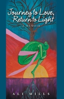 Journey to Love, Return to Light: A Memoir 1982254491 Book Cover