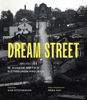 Dream Street: W. Eugene Smith's Pittsburgh Project 0226824837 Book Cover