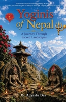 Yoginis of Nepal: A Journey Through Sacred Landscapes 1645608778 Book Cover