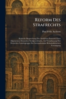 Reform Des Strafrechts: Kritische Besprechung Des Amtlichen Entwurfs Eines Allgemeinen Deutschen Strafgesetzbuchs, Auf Veranlassung Der Deutschen ... Vereinigung (German Edition) 1025946952 Book Cover