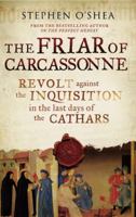The Friar of Carcassonne: Revolt Against the Inquisition in the Last Days of the Cathars 184668319X Book Cover