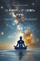 El Hombre y su Esencia Divina: La sabiduría ancestral para activar el poder de tu mente y transformar tu realidad (Italian Edition) B0G51CMGY7 Book Cover