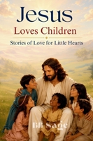 Jesus Loves Children: Stories of Love for Little Hearts (One Love, Many Paths) 816906743X Book Cover