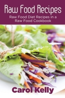 Raw Food Recipes: Raw Food Diet Recipes in a Raw Food Cookbook 1632872277 Book Cover