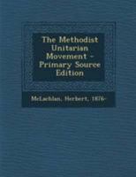 The Methodist Unitarian Movement 1178436616 Book Cover