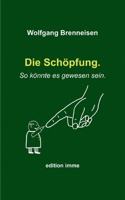 Die Schöpfung. So könnte es gewesen sein. (German Edition) 3758303516 Book Cover
