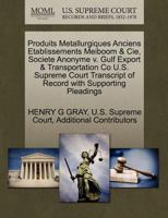 Produits Metallurgiques Anciens Etablissements Meiboom & Cie, Societe Anonyme v. Gulf Export & Transportation Co U.S. Supreme Court Transcript of Record with Supporting Pleadings 1270197231 Book Cover