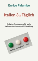 Italien 3 x Täglich: Einfache Anregungen für mehr italienisches Lebensgefühl im Alltag (German Edition) 3819230793 Book Cover