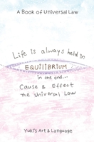 Life Is Always Held in Equilibrium: A Book of Universal Law 0648810828 Book Cover