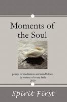 Moments of the Soul: Poems of Meditation and Mindfulness by Writers of Every Faith 0980031419 Book Cover