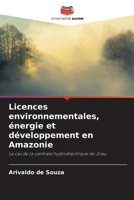 Licences environnementales, énergie et développement en Amazonie: Le cas de la centrale hydroélectrique de Jirau B0CGL8412N Book Cover