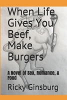 When Life Gives You Beef, Make Burgers B08BWD2WDM Book Cover