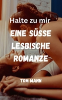 Halte zu mir: Eine süße lesbische Romanze B0BSJDBNPZ Book Cover