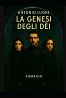 La Genesi degli Dèi: Terza Parte della Trilogia de Il Codice del Silenzio (Italian Edition) B0GRG4Z73D Book Cover