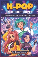K-Pop Dämonenjäger Gute-Nacht-Geschichten für Kinder (German Edition) B0GTDDGJ5Q Book Cover