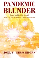 Pandemic Blunder: Fauci and Public Health Blocked Early Home COVID Treatment 197723822X Book Cover