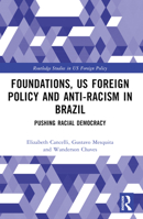 Foundations, Us Foreign Policy and Anti-Racism in Brazil: Pushing Racial Democracy 1032014121 Book Cover