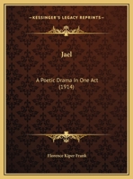 Jael; A Poetic Drama in One Act 1104134993 Book Cover