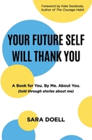 Your Future Self Will Thank You: a book for you, by me, about you null Book Cover