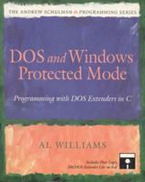 DOS and Windows Protected Mode: Programming with DOS Extenders in C (Andrew Schulman Programming) 0201632187 Book Cover