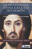 Da prosperidade divina � riqueza dos homens: A religi�o enquanto sustent�culo da civiliza��o B0939XCL93 Book Cover