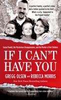 If I Can't Have You: Susan Powell, Her Mysterious Disappearance, and the Murder of Her Children 1250027144 Book Cover