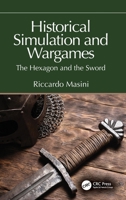 Historical Simulation and Wargames: The Hexagon and the Sword 1032551100 Book Cover