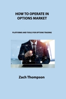 How to Operate in Options Market: Platforms and Tools for Options Trading 1806150425 Book Cover
