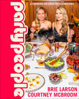 Party People: Recipes for Creative Celebrations with the Ones You Love 0593970020 Book Cover