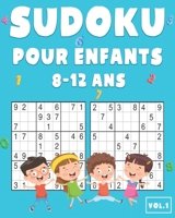Sudoku Pour Enfants 8-12 Ans: 200 Sudoku pour Enfants de 8-12 Ans avec Solutions - Entraîne la Mémoire et la Logique B089TWS1C4 Book Cover
