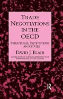 Trade Negotiations in the OECD: Structures, Institutions and States 1138985929 Book Cover