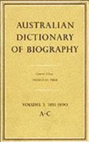 Australian Dictionary of Biography V3: 1851–1890, A–C 0522839096 Book Cover