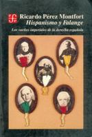 Hispanismo y Falange: Los Suenos Imperiales de La Derecha Espanola y Mexico 9681635442 Book Cover