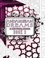 Andalusian Dreams 2: An Adult Coloring Book Adventure: 25 Amazing Geometric Coloring Designs to Color For Stress Relief 1545106916 Book Cover