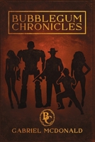 Bubblegum Chronicles 1969213108 Book Cover