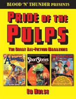 Blood 'n' Thunder Presents: Pride of the Pulps: The Great All-Fiction Magazines 1546819266 Book Cover