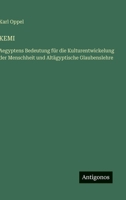 Kemi: Aegyptens Bedeutung für die Kulturentwickelung der Menschheit und Altägyptische Glaubenslehre (German Edition) 3563145970 Book Cover
