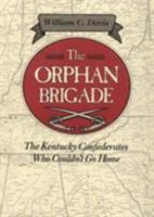 The Orphan Brigade: The Kentucky Confederates Who Couldn't Go Home 0385148933 Book Cover