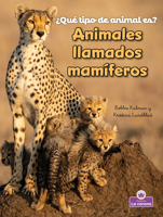 Animales llamados mamíferos (Animals Called Mammals) (¿Qué tipo de animal es? - second edition) (Spanish Edition) 1039875157 Book Cover