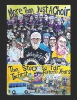 More Than Just A Choir - The First Fifteen Years: The Story So Far B0H243M1QY Book Cover