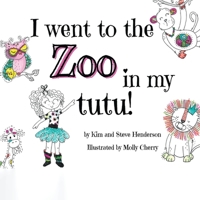I went to the zoo in my tutu! 1916770444 Book Cover