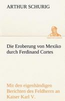 Die Eroberung Von Mexiko Durch Ferdinand Cortes 3842493339 Book Cover