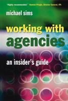 Working With Agencies: An Insider's Guide 0470024615 Book Cover