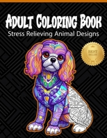 Adult Coloring Book: Stress Relieving Animal Designs B0CP9G6TGJ Book Cover